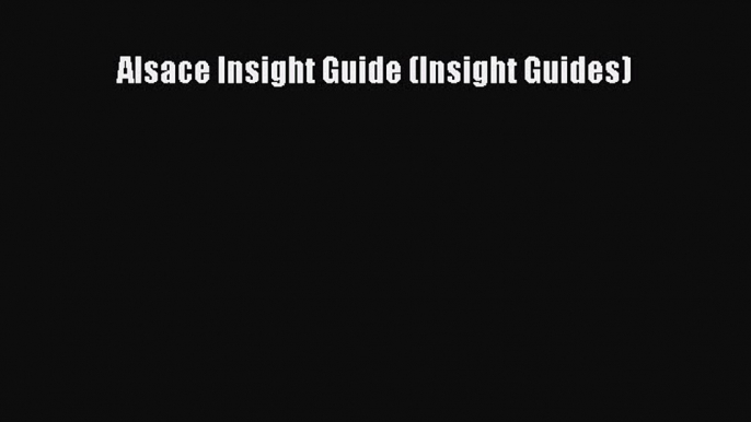 Read Alsace Insight Guide (Insight Guides) Ebook Free