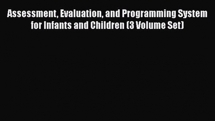 [PDF] Assessment Evaluation and Programming System for Infants and Children (3 Volume Set)