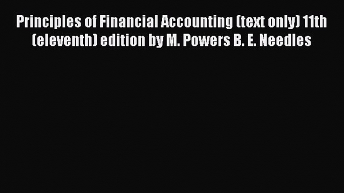 Read Principles of Financial Accounting (text only) 11th(eleventh) edition by M. Powers B.