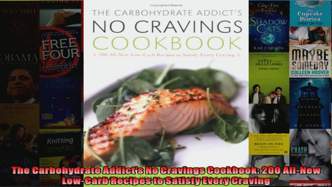 Read  The Carbohydrate Addicts No Cravings Cookbook 200 AllNew LowCarb Recipes to Satisfy  Full EBook