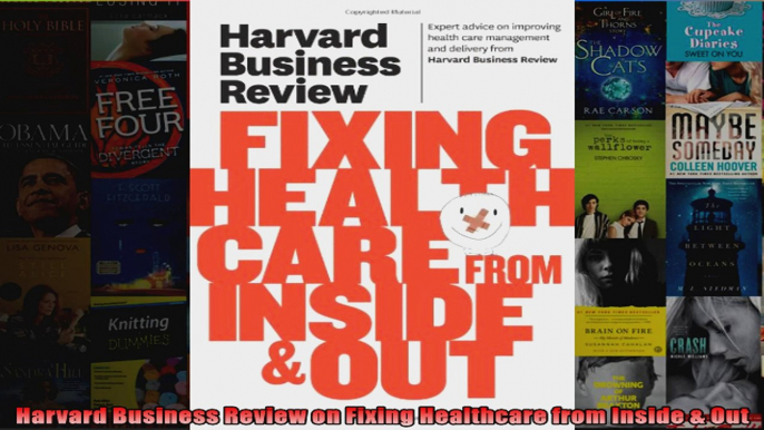 Harvard Business Review on Fixing Healthcare from Inside  Out