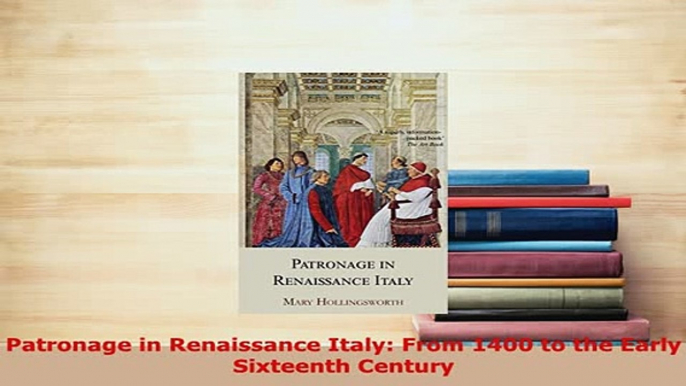 PDF  Patronage in Renaissance Italy From 1400 to the Early Sixteenth Century Download Online