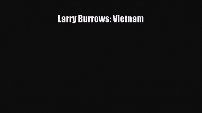 Read Larry Burrows: Vietnam PDF Free