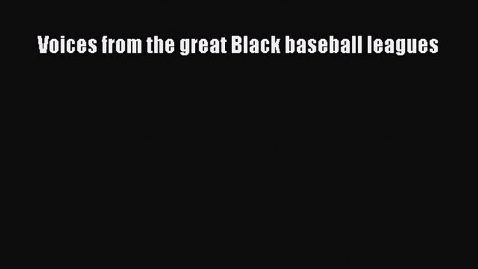 [PDF] Voices from the great Black baseball leagues [Download] Online