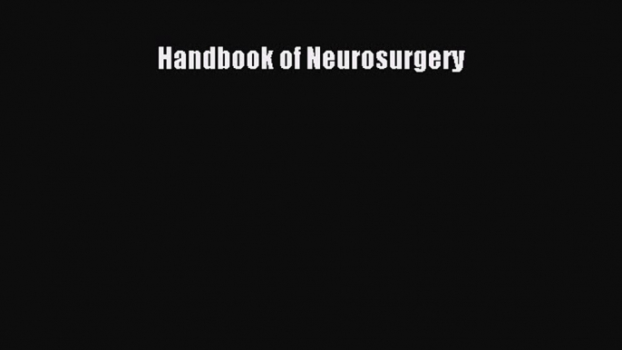 Read Handbook of Neurosurgery Ebook Free