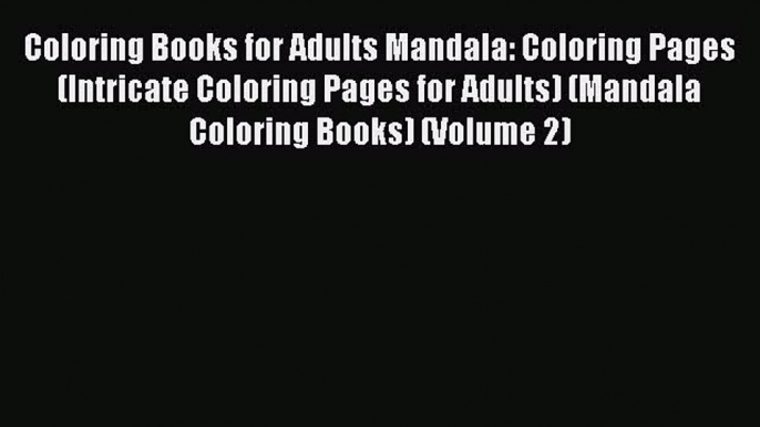 [PDF] Coloring Books for Adults Mandala: Coloring Pages (Intricate Coloring Pages for Adults)