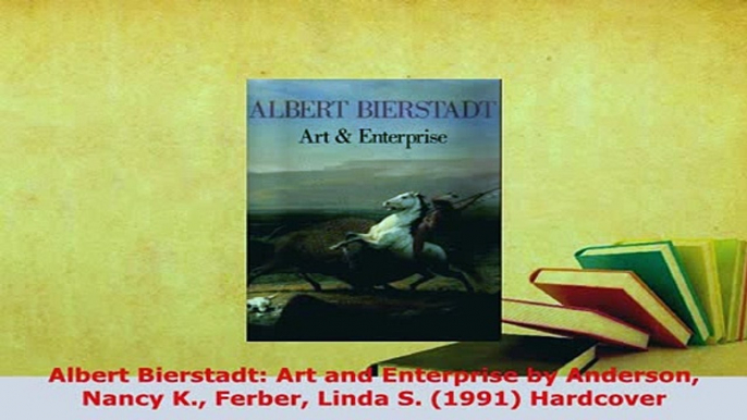 PDF  Albert Bierstadt Art and Enterprise by Anderson Nancy K Ferber Linda S 1991 Hardcover Free Books