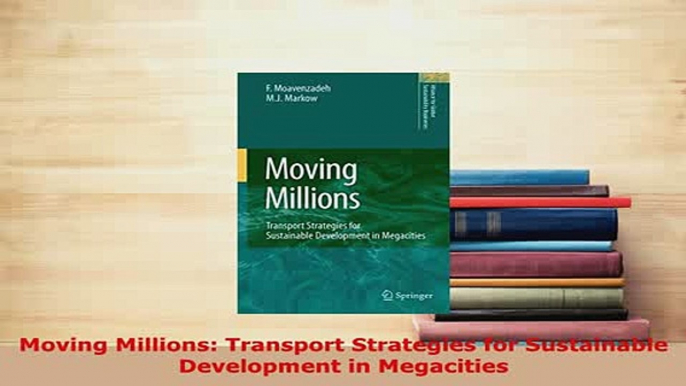 PDF  Moving Millions Transport Strategies for Sustainable Development in Megacities Ebook