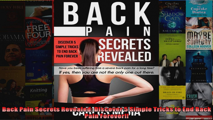 Read  Back Pain Secrets Revealed Discover 5 Simple Tricks to End Back Pain Forever  Full EBook