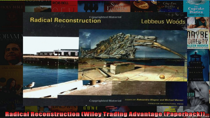 Radical Reconstruction Wiley Trading Advantage Paperback