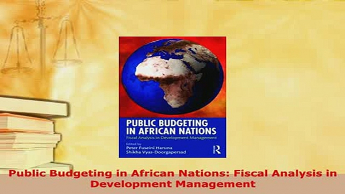 PDF  Public Budgeting in African Nations Fiscal Analysis in Development Management  Read Online