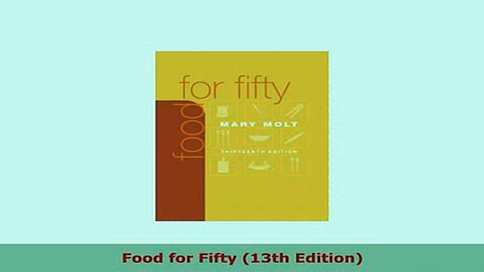 PDF  Food for Fifty 13th Edition Read Full Ebook