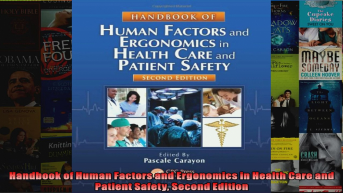 Handbook of Human Factors and Ergonomics in Health Care and Patient Safety Second Edition