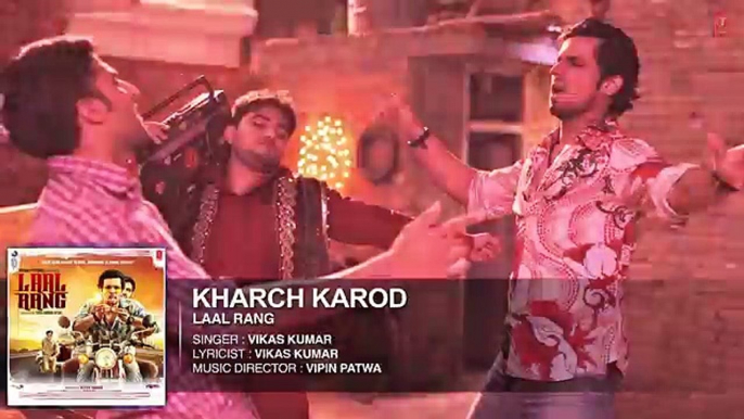 KHARCH KAROD Full Song - LAAL RANG - Randeep Hooda