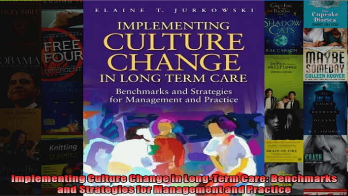 Implementing Culture Change in LongTerm Care Benchmarks and Strategies for Management