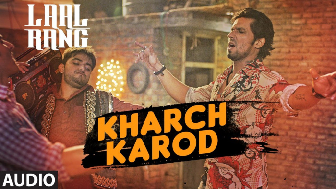 KHARCH KAROD Full Song - LAAL RANG - Randeep Hooda