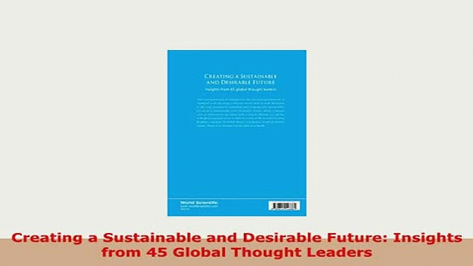 Download  Creating a Sustainable and Desirable Future Insights from 45 Global Thought Leaders Download Online