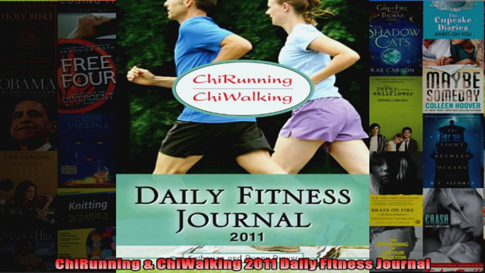 Read  ChiRunning  ChiWalking 2011 Daily Fitness Journal  Full EBook