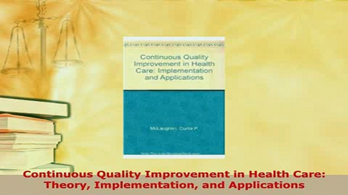 Download  Continuous Quality Improvement in Health Care Theory Implementation and Applications PDF Book Free