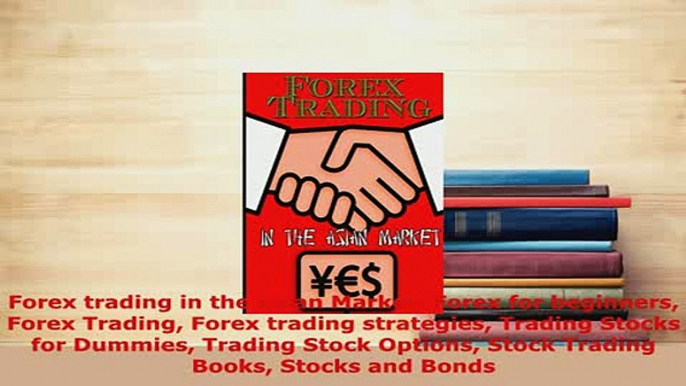 Download  Forex trading in the Asian Market Forex for beginners Forex Trading Forex trading PDF Full Ebook