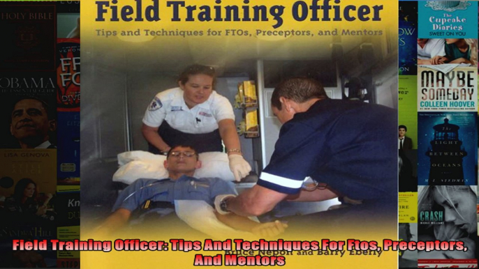 Field Training Officer Tips And Techniques For Ftos Preceptors And Mentors