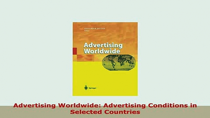 Download  Advertising Worldwide Advertising Conditions in Selected Countries Read Online