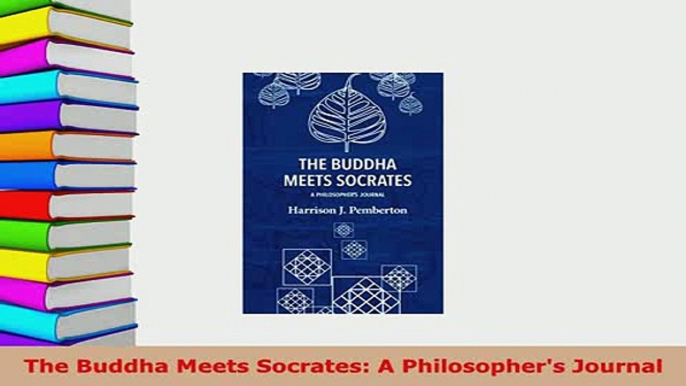 PDF  The Buddha Meets Socrates A Philosophers Journal  Read Online