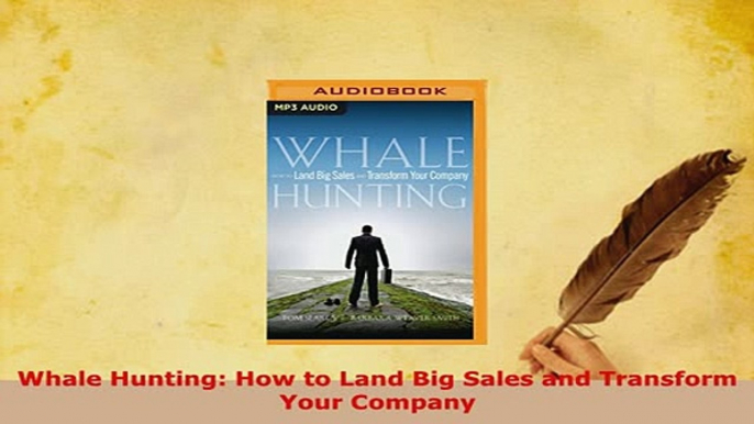 PDF  Whale Hunting How to Land Big Sales and Transform Your Company Download Full Ebook