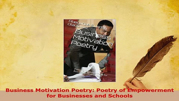 PDF  Business Motivation Poetry Poetry of Empowerment for Businesses and Schools Download Online