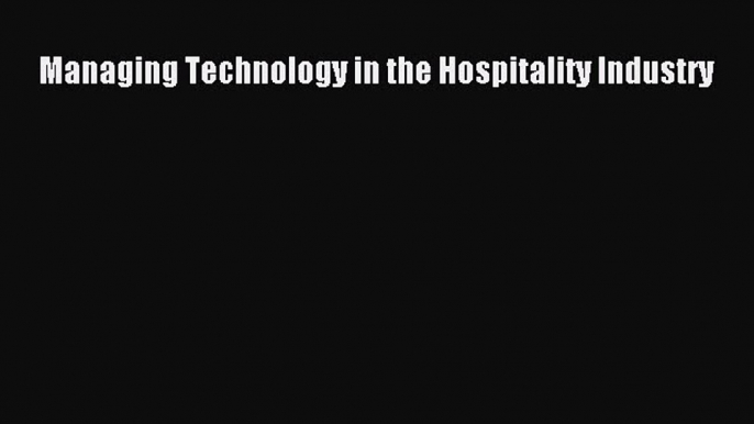 PDF Managing Technology in the Hospitality Industry Free Books