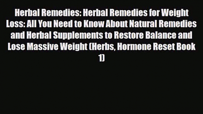 Read ‪Herbal Remedies: Herbal Remedies for Weight Loss: All You Need to Know About Natural