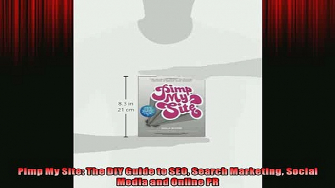 DOWNLOAD PDF  Pimp My Site The DIY Guide to SEO Search Marketing Social Media and Online PR FULL FREE