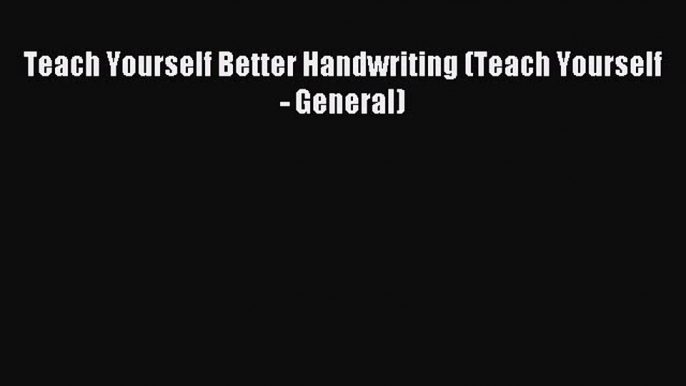 Read Teach Yourself Better Handwriting (Teach Yourself - General) Ebook Free