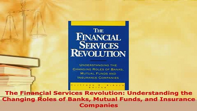 PDF  The Financial Services Revolution Understanding the Changing Roles of Banks Mutual Funds Download Full Ebook