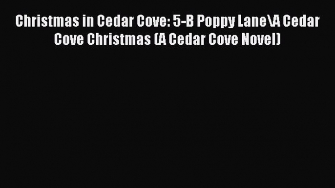 Read Christmas in Cedar Cove: 5-B Poppy Lane\A Cedar Cove Christmas (A Cedar Cove Novel) Ebook