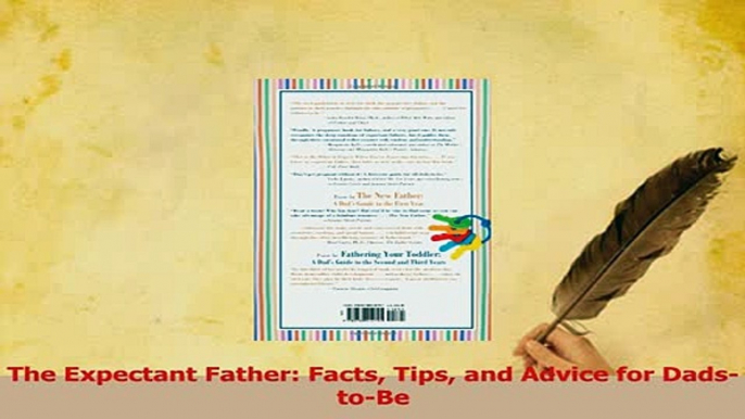 Read  The Expectant Father Facts Tips and Advice for DadstoBe Ebook Free