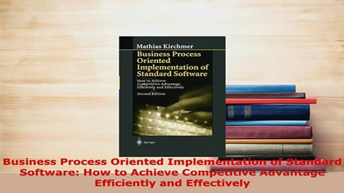 PDF  Business Process Oriented Implementation of Standard Software How to Achieve Competitive Read Full Ebook