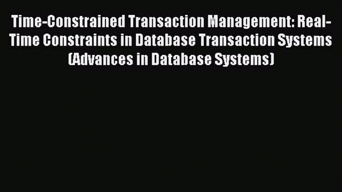 Read Time-Constrained Transaction Management: Real-Time Constraints in Database Transaction