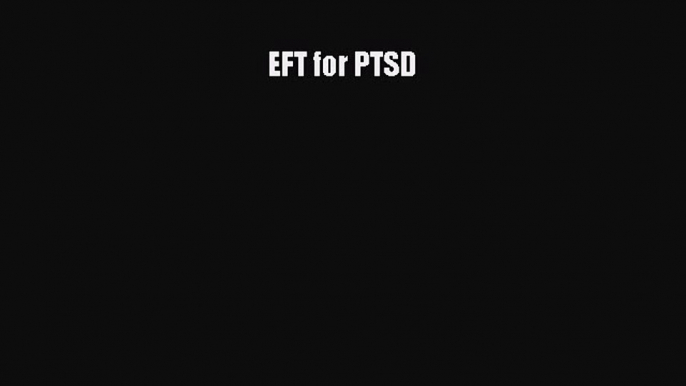 Read EFT for PTSD Ebook Free