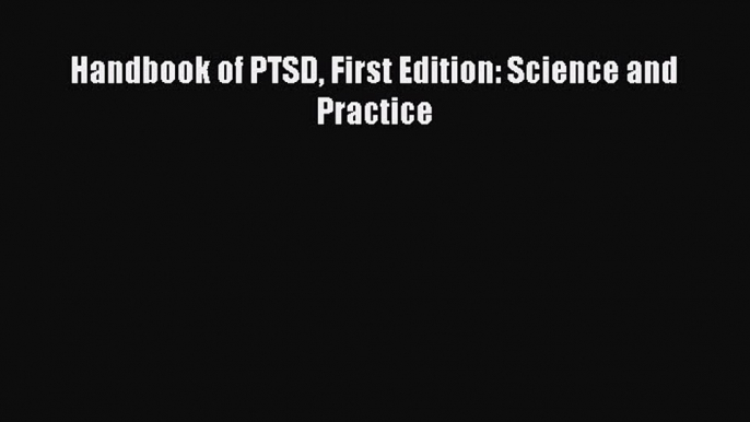 Read Handbook of PTSD First Edition: Science and Practice Ebook Free