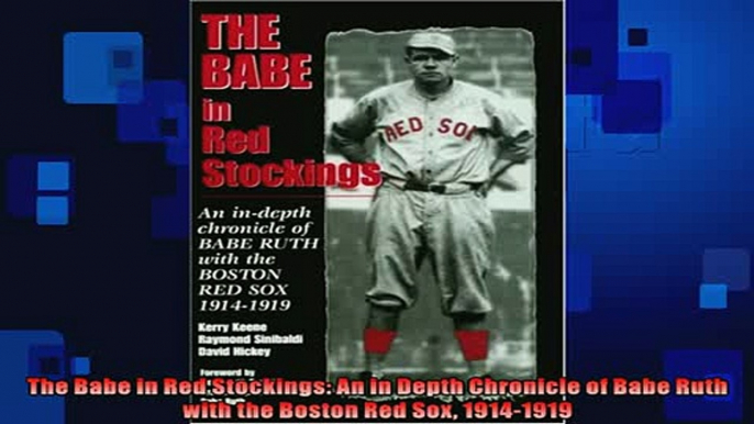 EBOOK ONLINE  The Babe in Red Stockings An in Depth Chronicle of Babe Ruth with the Boston Red Sox  FREE BOOOK ONLINE