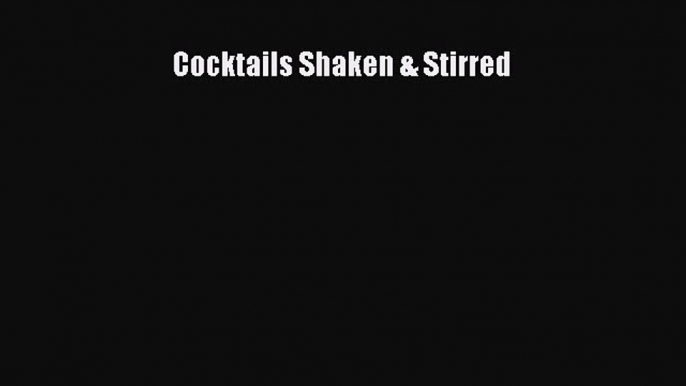 [PDF] Cocktails Shaken & Stirred [Read] Full Ebook