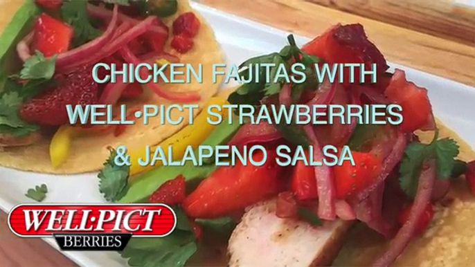 Chicken Fajitas with Well•Pict Strawberries & Jalapeno Salsa