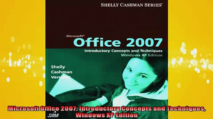 FREE DOWNLOAD  Microsoft Office 2007 Introductory Concepts and Techniques Windows XP Edition READ ONLINE