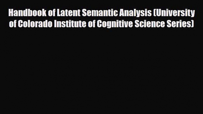 Download ‪Handbook of Latent Semantic Analysis (University of Colorado Institute of Cognitive