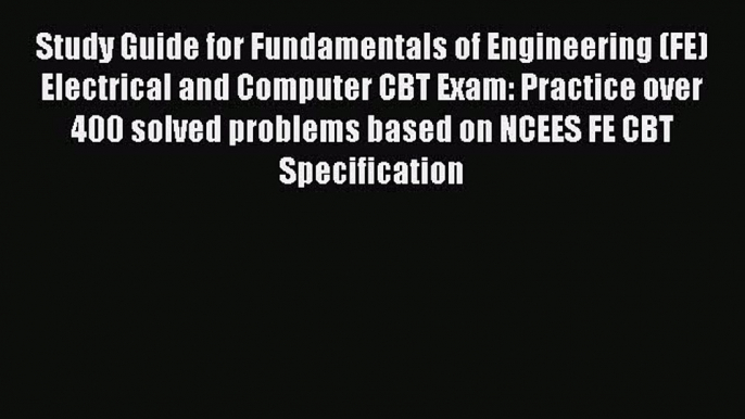 [Read book] Study Guide for Fundamentals of Engineering (FE) Electrical and Computer CBT Exam: