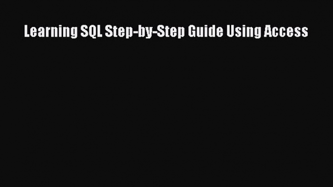 Download Learning SQL Step-by-Step Guide Using Access PDF Online