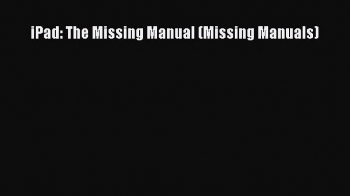 Read iPad: The Missing Manual (Missing Manuals) Ebook Free