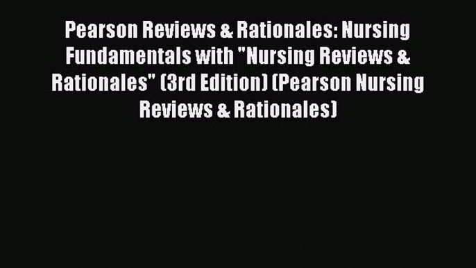 [Read book] Pearson Reviews & Rationales: Nursing Fundamentals with Nursing Reviews & Rationales