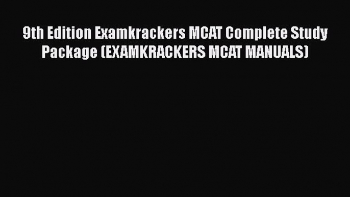 [Read book] 9th Edition Examkrackers MCAT Complete Study Package (EXAMKRACKERS MCAT MANUALS)